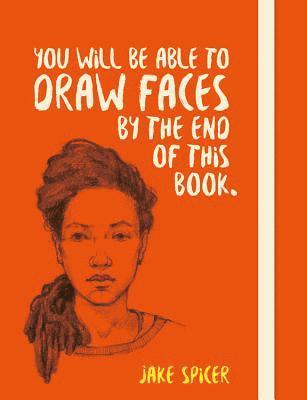 You Will be Able to Draw Faces by the End of This Book (inbunden)