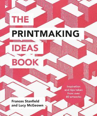 The Printmaking Ideas Book (hftad)