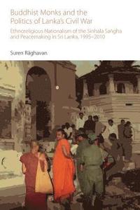 Buddhist Monks and the Politics of Lankas Civil War (hftad)