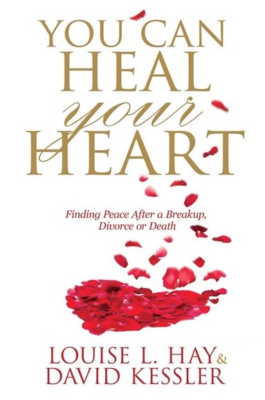 You Can Heal Your Heart (inbunden)