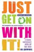 Just Get on with It!