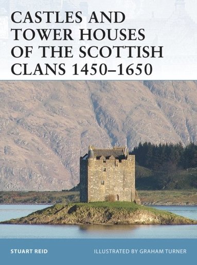 Castles and Tower Houses of the Scottish Clans 1450?1650 (e-bok)