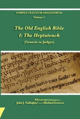 Old English Bible - I. The Heptateuch (inbunden)