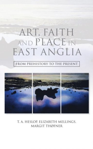 Art, Faith and Place in East Anglia (häftad)