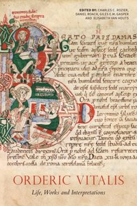 Orderic Vitalis: Life, Works and Interpretations (e-bok)