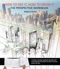 How to See It, How to Draw It: The Perspective Workbook (hftad)