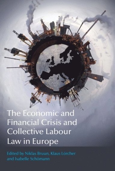 Economic and Financial Crisis and Collective Labour Law in Europe (inbunden)