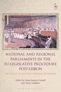 National and Regional Parliaments in the EU-Legislative Procedure Post-Lisbon (e-bok)