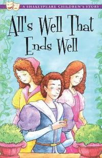 All's Well That Ends Well: A Shakespeare Children's Story (hftad)