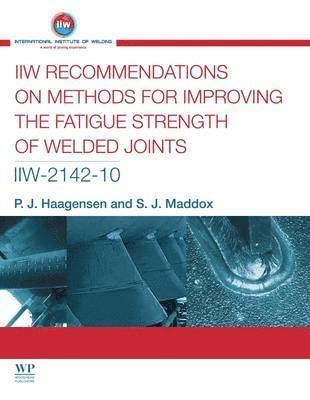 IIW Recommendations On Methods for Improving the Fatigue Strength of Welded Joints (häftad)