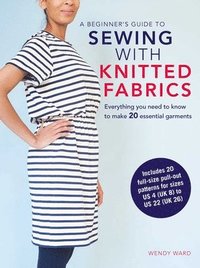 A Beginner's Guide to Sewing with Knitted Fabrics (häftad)