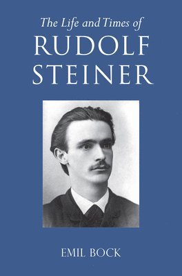 Life and Times of Rudolf Steiner (inbunden)