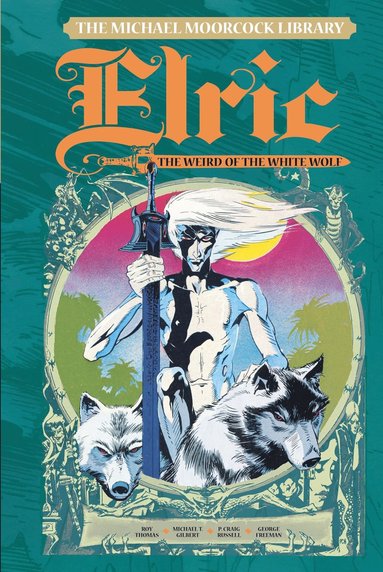 Michael Moorcock Library Vol. 4: Elric The Weird of the White Wolf (inbunden)
