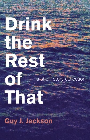 Drink the Rest of That (häftad)