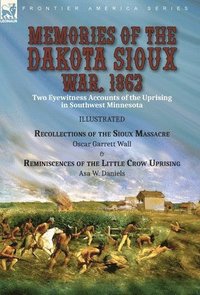 Memories of the Dakota Sioux War, 1862 (inbunden)