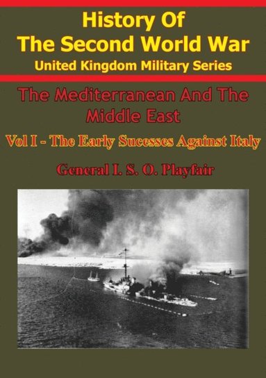 Mediterranean and Middle East: Volume I The Early Successes Against Italy (To May 1941) [Illustrated Edition] (h�ftad)