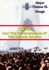1979 And The Re-Emergence Of The Islamic Empire (e-bok)
