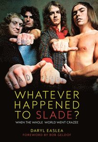 Whatever Happened to Slade? (inbunden)