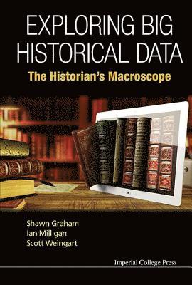 Exploring Big Historical Data: The Historian's Macroscope (inbunden)