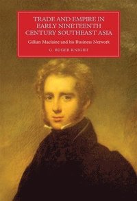 Trade and Empire in Early Nineteenth-Century Southeast Asia (inbunden)