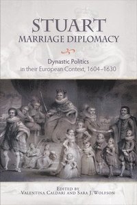 Stuart Marriage Diplomacy (inbunden)