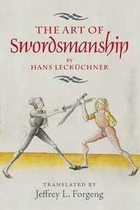 The Art of Swordsmanship by Hans Leckchner (hftad)
