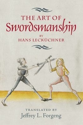 The Art of Swordsmanship by Hans Leckchner (hftad)