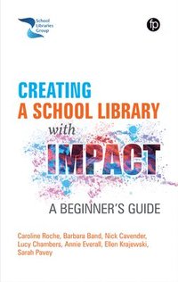 Creating a School Library with Impact (inbunden)