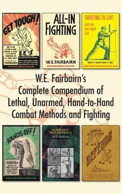 W.E. Fairbairn's Complete Compendium of Lethal, Unarmed, Hand-to-Hand Combat Methods and Fighting (hftad)