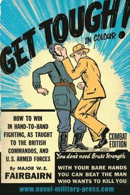 GET TOUGH! IN COLOUR. How To Win In Hand-To-Hand Fighting - Combat Edition (inbunden)