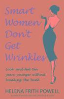 Smart Women Don't Get Wrinkles (inbunden)