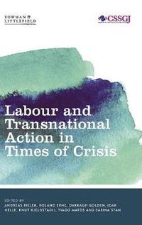 Labour and Transnational Action in Times of Crisis (inbunden)