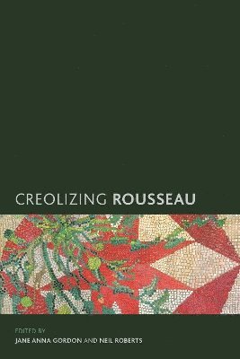 Creolizing Rousseau (inbunden)