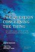 Question Concerning the Thing