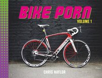 Bike Porn - Chris Naylor - Ebok (9781783720149) | Bokus