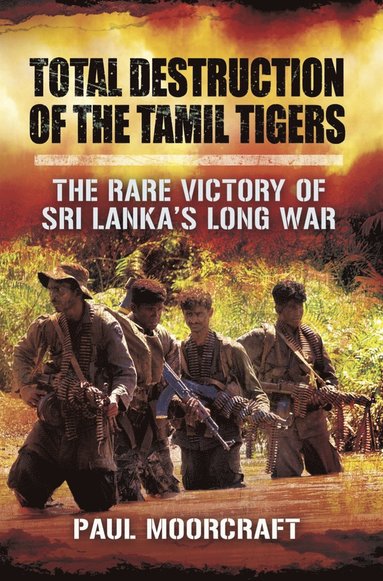 Total Destruction of the Tamil Tigers (e-bok)