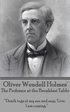 Oliver Wendell Holmes' The Professor at the Breakfast Table: 'Death tugs at my ear and says, 'Live. I am coming.'