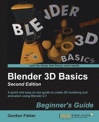 Blender 3D Basics - Second Edition (häftad)