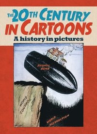 The 20th Century in Cartoons (inbunden)