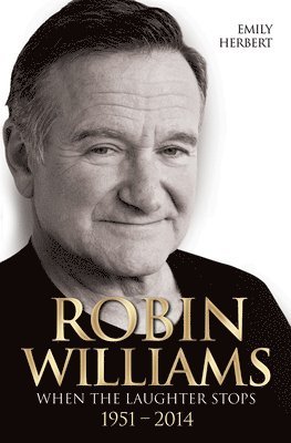 Robin Williams - When the Laughter Stops 1951-2014 (inbunden)