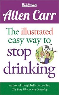 The Illustrated Easy Way to Stop Drinking: Free at Last! (hftad)