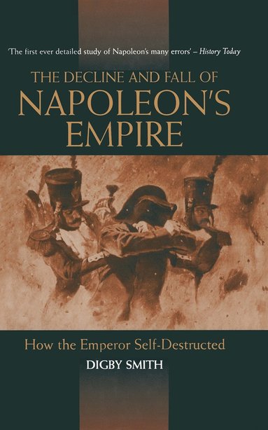 Decline And Fall Of Napoleon's Empire (inbunden)