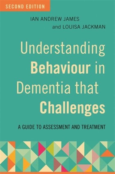 Understanding Behaviour in Dementia that Challenges, Second Edition (inbunden)