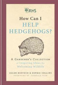 RHS How Can I Help Hedgehogs? (inbunden)