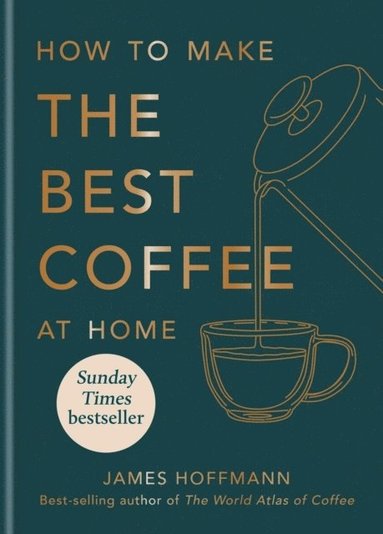 How to make the best coffee at home (inbunden)