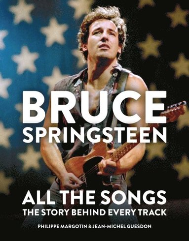 Bruce Springsteen: All the Songs (e-bok)