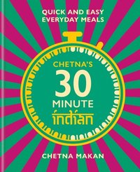 Chetna's 30-minute Indian (e-bok)