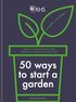 RHS 50 Ways to Start a Garden