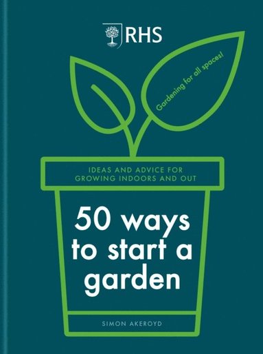 RHS 50 Ways to Start a Garden (inbunden)