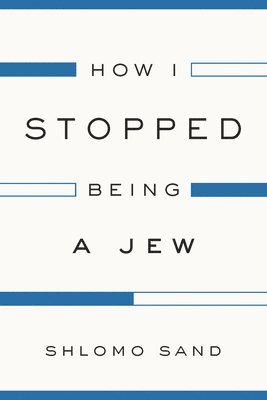 How I Stopped Being a Jew (h�ftad)